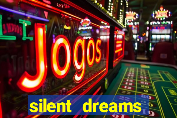 silent dreams reclame aqui